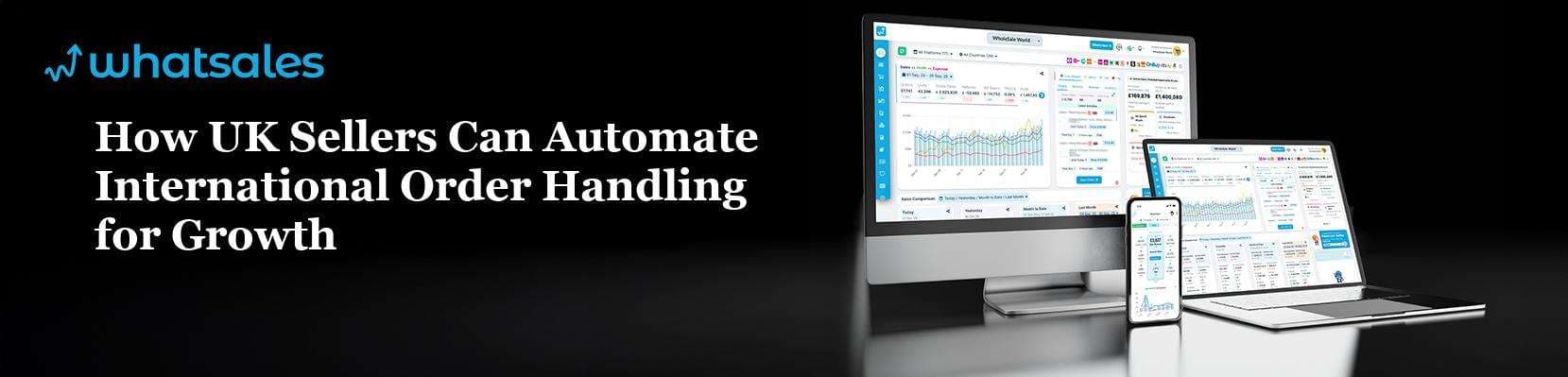 How UK Sellers Can Automate International Order Handling for Growth