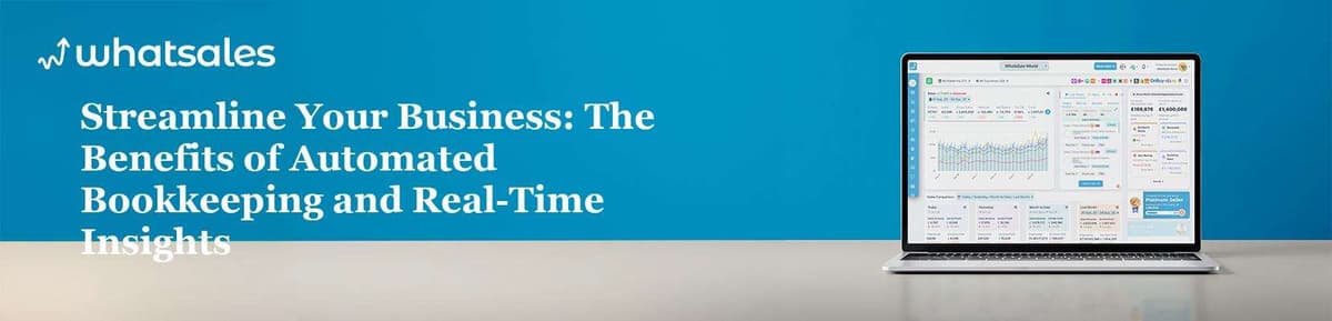 Streamline Your Business: The Benefits of Automated Bookkeeping and Real-Time Insights