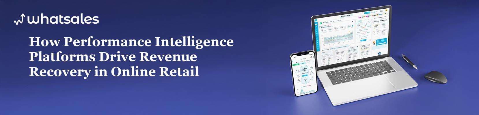 How Performance Intelligence Platforms Drive Revenue Recovery in Online Retail